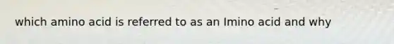 which amino acid is referred to as an Imino acid and why