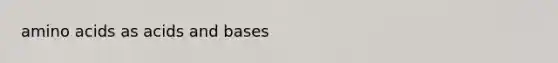 amino acids as acids and bases