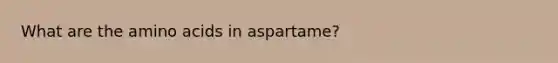 What are the amino acids in aspartame?