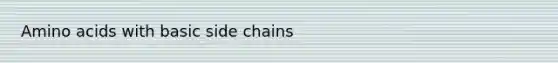 Amino acids with basic side chains