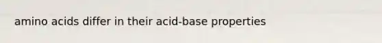 amino acids differ in their acid-base properties