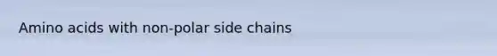 Amino acids with non-polar side chains