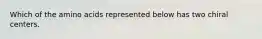 Which of the amino acids represented below has two chiral centers.