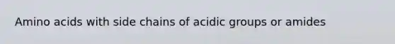 Amino acids with side chains of acidic groups or amides