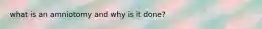 what is an amniotomy and why is it done?