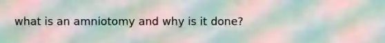 what is an amniotomy and why is it done?