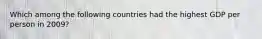 Which among the following countries had the highest GDP per person in 2009?