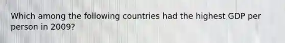 Which among the following countries had the highest GDP per person in 2009?