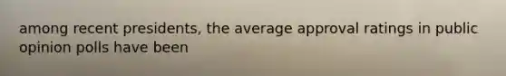 among recent presidents, the average approval ratings in public opinion polls have been