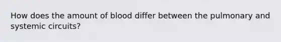 How does the amount of blood differ between the pulmonary and systemic circuits?