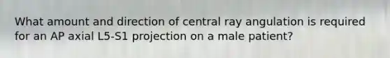 What amount and direction of central ray angulation is required for an AP axial L5-S1 projection on a male patient?