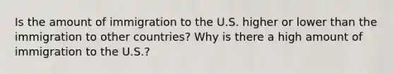 Is the amount of immigration to the U.S. higher or lower than the immigration to other countries? Why is there a high amount of immigration to the U.S.?