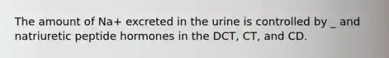 The amount of Na+ excreted in the urine is controlled by _ and natriuretic peptide hormones in the DCT, CT, and CD.