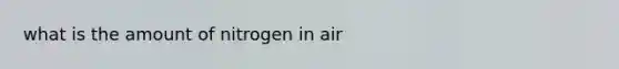 what is the amount of nitrogen in air