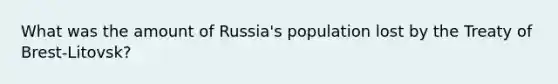 What was the amount of Russia's population lost by the Treaty of Brest-Litovsk?