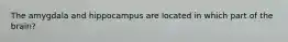 The amygdala and hippocampus are located in which part of the brain?