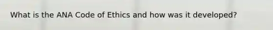 What is the ANA Code of Ethics and how was it developed?