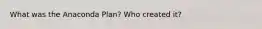 What was the Anaconda Plan? Who created it?