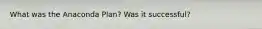 What was the Anaconda Plan? Was it successful?