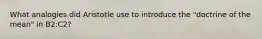 What analogies did Aristotle use to introduce the "doctrine of the mean" in B2:C2?