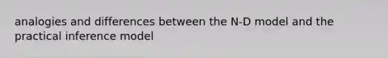 analogies and differences between the N-D model and the practical inference model