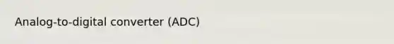 Analog-to-digital converter (ADC)