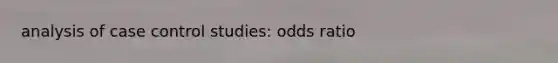 analysis of case control studies: odds ratio