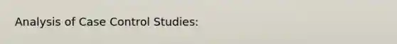 Analysis of Case Control Studies: