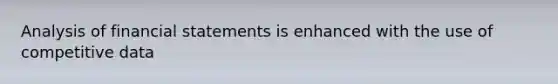 Analysis of financial statements is enhanced with the use of competitive data