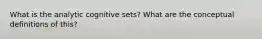 What is the analytic cognitive sets? What are the conceptual definitions of this?