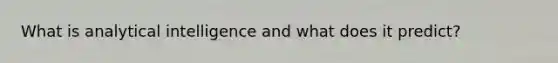 What is analytical intelligence and what does it predict?