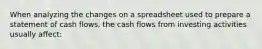 When analyzing the changes on a spreadsheet used to prepare a statement of cash flows, the cash flows from investing activities usually affect: