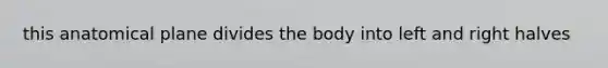 this anatomical plane divides the body into left and right halves