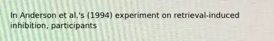 In Anderson et al.'s (1994) experiment on retrieval-induced inhibition, participants