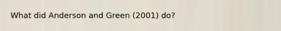 What did Anderson and Green (2001) do?