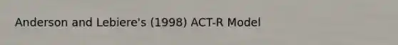 Anderson and Lebiere's (1998) ACT-R Model