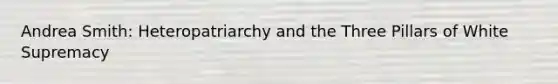 Andrea Smith: Heteropatriarchy and the Three Pillars of White Supremacy