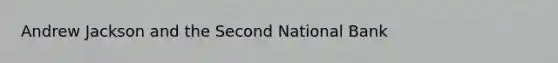 Andrew Jackson and the Second National Bank