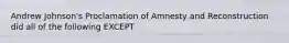 Andrew Johnson's Proclamation of Amnesty and Reconstruction did all of the following EXCEPT