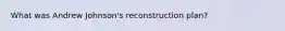 What was Andrew Johnson's reconstruction plan?