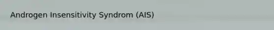 Androgen Insensitivity Syndrom (AIS)