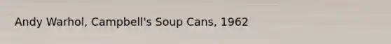 Andy Warhol, Campbell's Soup Cans, 1962