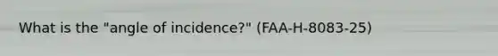 What is the "angle of incidence?" (FAA-H-8083-25)