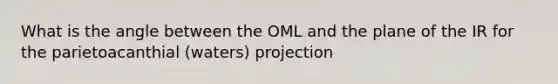 What is the angle between the OML and the plane of the IR for the parietoacanthial (waters) projection