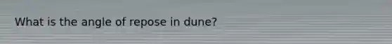 What is the angle of repose in dune?