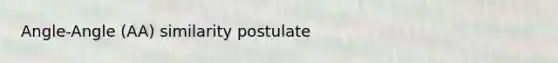 Angle-Angle (AA) similarity postulate