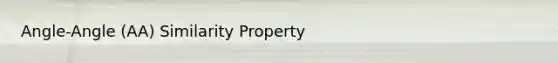 Angle-Angle (AA) Similarity Property