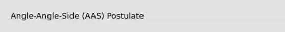 Angle-Angle-Side (AAS) Postulate