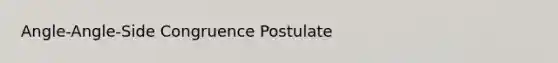 Angle-Angle-Side Congruence Postulate