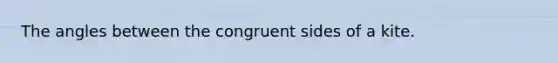 The angles between the congruent sides of a kite.
